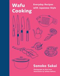 Icon image Wafu Cooking: Everyday Recipes with Japanese Style: A Cookbook