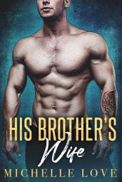 Icon image His Brother's Wife: A Fake Marriage Romance