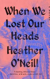 Icon image When We Lost Our Heads: A Novel