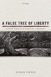 Icon image A False Tree of Liberty: Human Rights in Radical Thought