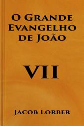 Icon image O Grande Evangelho de João (Volume VII)