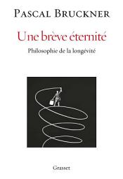 Icon image Une brève éternité: Philosophie de la longévité