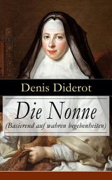 Icon image Die Nonne (Basierend auf wahren begebenheiten): Historischer Roman