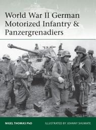 Icon image World War II German Motorized Infantry & Panzergrenadiers