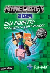 Icon image Minecraft 2024. Guía Completa. Trucos, Secretos y Construcciones.