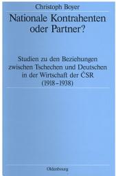 Icon image Nationale Kontrahenten oder Partner?: Studien zu den Beziehungen zwischen Tschechen und Deutschen in der Wirtschaft der CSR (1918-1938)
