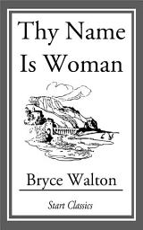 Icon image Thy Name is Woman