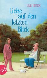 Icon image Liebe auf den letzten Blick: Roman