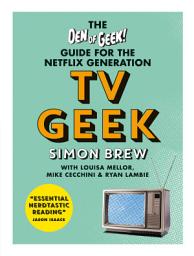 Icon image TV Geek: The Den of Geek Guide for the Netflix Generation