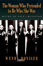Icon image The Woman Who Pretended to Be Who She Was: Myths of Self-Imitation