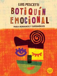 Icon image Botiquín emocional: para humanos y superhéroes