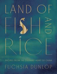 Icon image Land of Fish and Rice: Recipes from the Culinary Heart of China