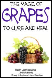 Icon image The Magic of Grapes To Cure and Heal