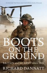 Icon image Boots on the Ground: Britain and her Army since 1945