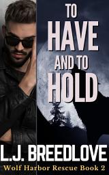 Icon image To Have and to Hold: Paranormal suspense