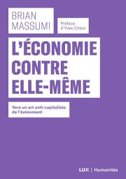 Icon image L'économie contre elle-même: Vers un art anti-capitaliste de l'événement