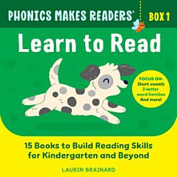 Icon image Phonics Makes Readers: Learn to Read Box 1: 15 Books to Build Reading Skills for Kindergarten and Beyond