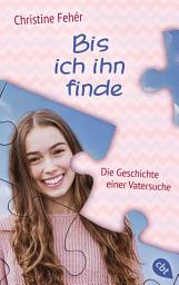 Icon image Bis ich ihn finde: Die Geschichte einer Vatersuche