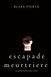 Icon image Escapade Meurtriere (Les Origines de Riley Paige -- Tome 4)
