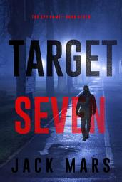 Icon image Target Seven (The Spy Game—Book #7)