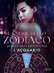 Icon image La serie dello Zodiaco: 10 racconti erotici per l'Acquario
