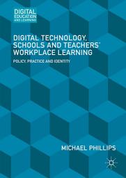 Icon image Digital Technology, Schools and Teachers' Workplace Learning: Policy, Practice and Identity