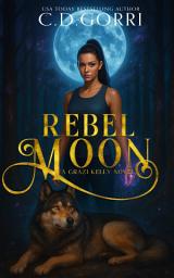 Icon image Rebel Moon: An Urban Fantasy Young Adult Series Featuring A Teenage Werewolf.