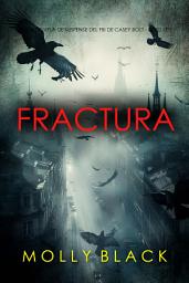 Icon image Fractura (Una novela de suspense del FBI de Casey Bolt - Libro seis)
