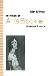 Icon image The Fictions of Anita Brookner: Illusions of Romance
