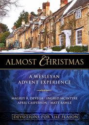 Icon image Almost Christmas Devotions for the Season: A Wesleyan Advent Experience