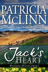 Icon image Jack's Heart (Wyoming Wildflowers feel-good romance series, Book 6) A laughter-and-tears opposites attract wounded hero romance
