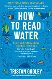 Icon image How to Read Water: Clues and Patterns from Puddles to the Sea