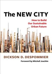 Icon image The New City: How to Build Our Sustainable Urban Future