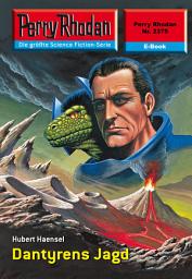 Icon image Perry Rhodan 2375: Dantyrens Jagd: Perry Rhodan-Zyklus "Terranova"