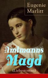 Icon image Amtmanns Magd (Liebesroman): Ein Klassiker der Frauenliteratur