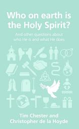 Icon image Who on earth is the Holy Spirit?: and other questions about who He is and what He does