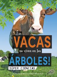 Icon image ¡Las vacas no viven en los árboles!: Cows Don't Live in Trees!