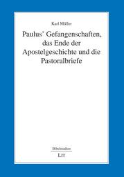 Icon image Paulus' Gefangenschaften, das Ende der Apostelgeschichte und die Pastoralbriefe