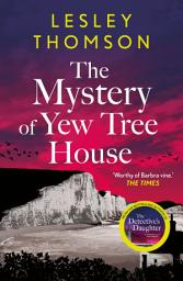 Icon image The Mystery of Yew Tree House: The gripping, must-read psychological procedural set during WWII for fans of Elly Griffiths
