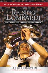 Icon image Raising Lombardi: What It Takes to Claim Football's Ultimate Prize
