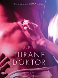 Icon image Tiirane doktor - Erootiline lühijutt