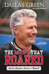 Icon image The Mouth That Roared: My Six Outspoken Decades in Baseball