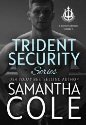 Icon image Trident Security Series: A Steamy Private Security Romance/Suspense Omnibus