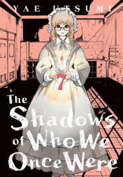 Icon image The Shadows of Who We Once Were