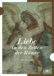 Icon image Liebe in den Zeiten der Römer: Archäologie der Liebe in der römischen Provinz