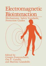Icon image Electromagnetic Biointeraction: Mechanisms, Safety Standards, Protection Guides