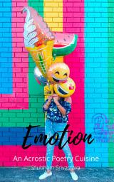 Icon image Emotion: An Acrostic Poetry Cuisine