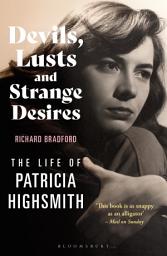 Icon image Devils, Lusts and Strange Desires: The Life of Patricia Highsmith