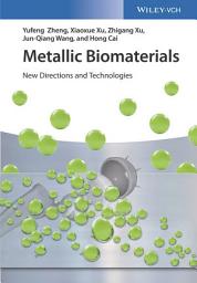 Icon image Metallic Biomaterials: New Directions and Technologies