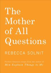 Icon image The Mother of All Questions